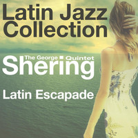 The George Shearing Quintet - Latin Escapade (Latin Jazz Collection)