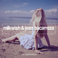 Milkwish & Jean Bacarreza - Hot Intense