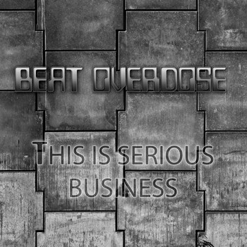 Beat Overdose - This Is Serious Business