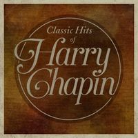 Harry Chapin - Classic Hits of Harry Chapin