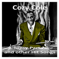 Cozy Cole - Topsy Part 2 and other Hit Songs