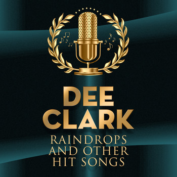 Dee Clark - Raindrops and other Hit Songs