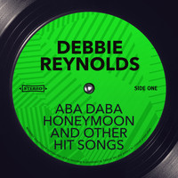 Debbie Reynolds - Aba Daba Honeymoon and other Hit Songs