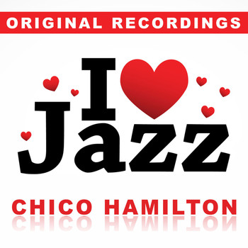 Chico Hamilton - I Love Jazz