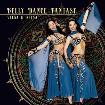 Neena & Veena - Belly Dance Fantasy
