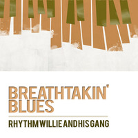 Rhythm Willie And His Gang - Breathtakin' Blues