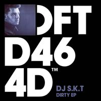 DJ S.K.T - Dirty EP