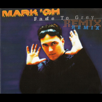 Mark 'Oh - Fade To Grey (Remixes)