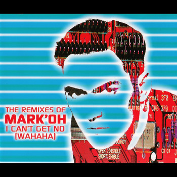 Mark 'Oh - I Can't Get No (Wahaha) (Remixes)