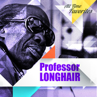 Professor Longhair - All Time Favorites: Professor Longhair