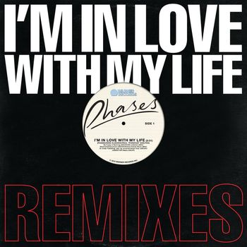 Phases - I'm In Love With My Life (Remixes)