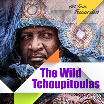 The Wild Tchoupitoulas - All Time Favorites: The Wild Tchoupitoulas