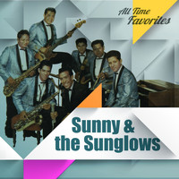 Sunny & The Sunglows - All Time Favorites: Sunny & the Sunglows
