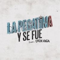 La Pegatina - Y se fue (feat. Onda Vaga)