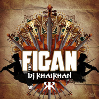 DJ Khaikhan - Figan