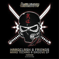 Hardclash & Friends - Hard Techno & Groove EP