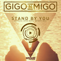 Gigo'n'Migo - Stand By You (Official Open Beatz Anthem 2015)