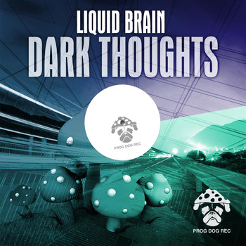 Liquid Brain - Dark Thoughts