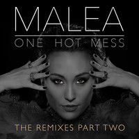 Malea - One Hot Mess - The Remixes Part Two