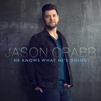 Jason Crabb - He Knows What He's Doing