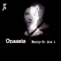 Onassis - Emily-D: Act 1