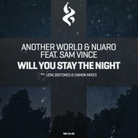 Another World & Nuaro feat. Sam Vince - Will You Stay the Night