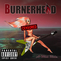 Burnerhead - A Wild Ride