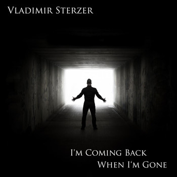 Vladimir Sterzer - I'm Coming Back When I'm Gone