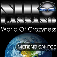 Niro Lassano - World of Crazyness (Moreno Santos Remixes)