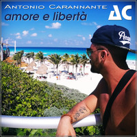 Antonio Carannante - Amore e libertà