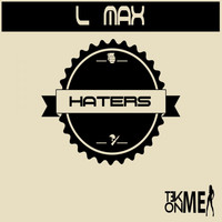 L Max - Haters