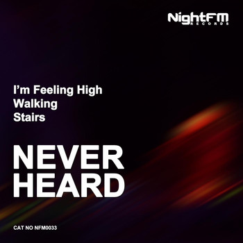 Never Heard - I'm Feeling High