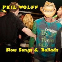 Phil Wolff - Slow Songs & Ballads