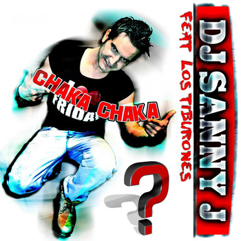 DJ Sanny J feat. Los Tiburones - Chaka Chaka