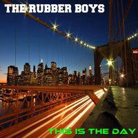 The Rubber Boys - This Is the Day