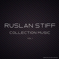 Ruslan Stiff - Ruslan Stiff - Collection Music