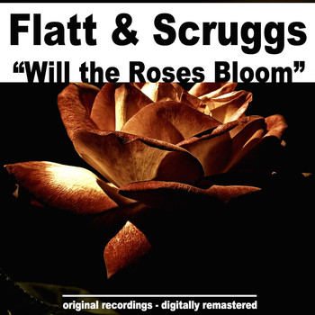 Flatt & Scruggs - Will the Roses Bloom