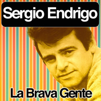 Sergio Endrigo - La Brava Gente