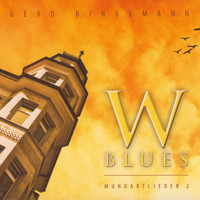 Gerd Bingemann - W-Blues - Mundartlieder, Vol. 2