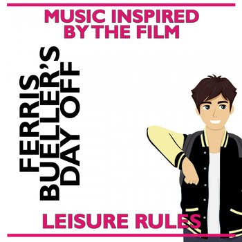 Various Artists - Leisure Rules: Music Inspired by the Film Ferris Bueller's Day Off