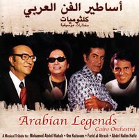 Cairo Orchestra - Arabian Legends: A Musical Tribute to Mohamed Abdel Wahab, Om Kalsoum, Farid Al Atrash, & Abdel Halim Hafiz