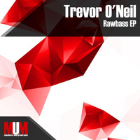 Trevor O'Neil - Rawbass EP
