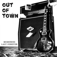 Out of Town - Memories Last Forever