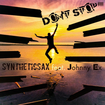 Syntheticsax feat. Johnny Ex - Don't Stop