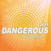 Dave Sinclair - Dangerous 2015