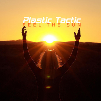 Plastic Tactic - Feel the Sun