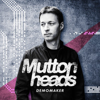 Muttonheads - Demomaker