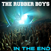 The Rubber Boys - In the End