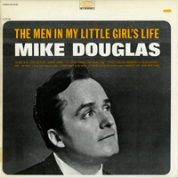 Mike Douglas - The Men In My Little Girl's Life