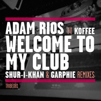 Adam Rios - Welcome to My Club (Remixes)